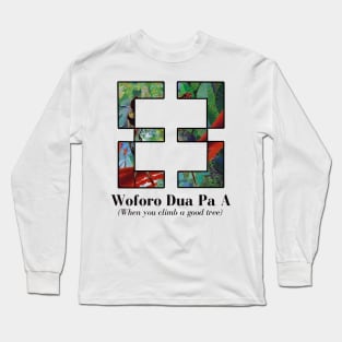 Woforo Dua Pa A (When you climb a good tree) Long Sleeve T-Shirt